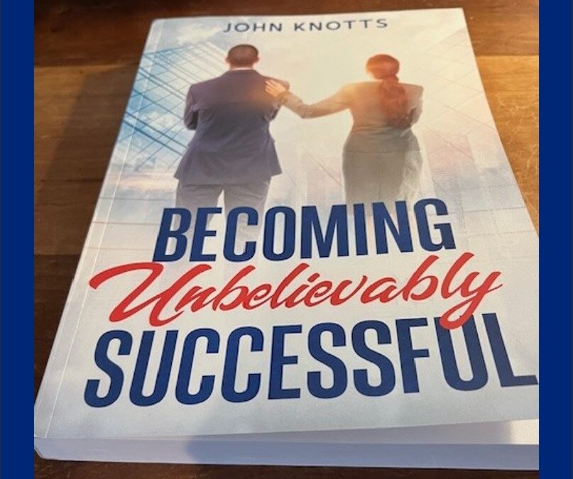 Review: Becoming Unbelievably Successful, by John Knotts