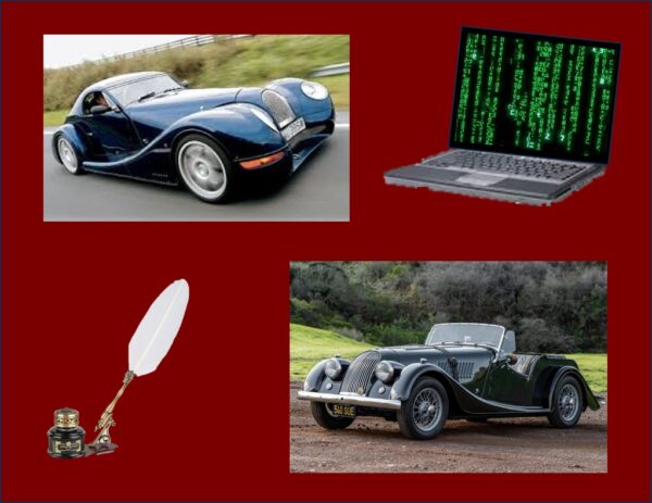 Lost Knowledge Mashup Pictures of fast Morgan Aero and computer and slow Morgan Plus 4 and a quill and inkpot