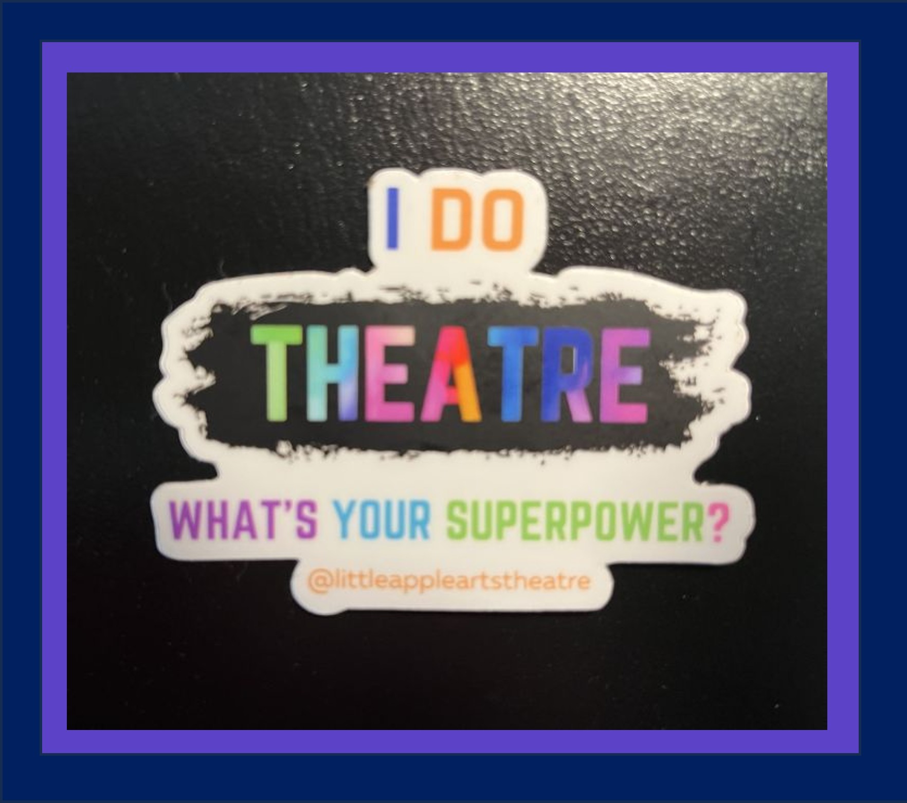 Sticker" I do theatre. What's your superpower?